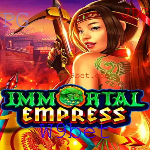 ImmortalEmpress: Descubra o Novo Fenômeno dos Jogos com W9bet